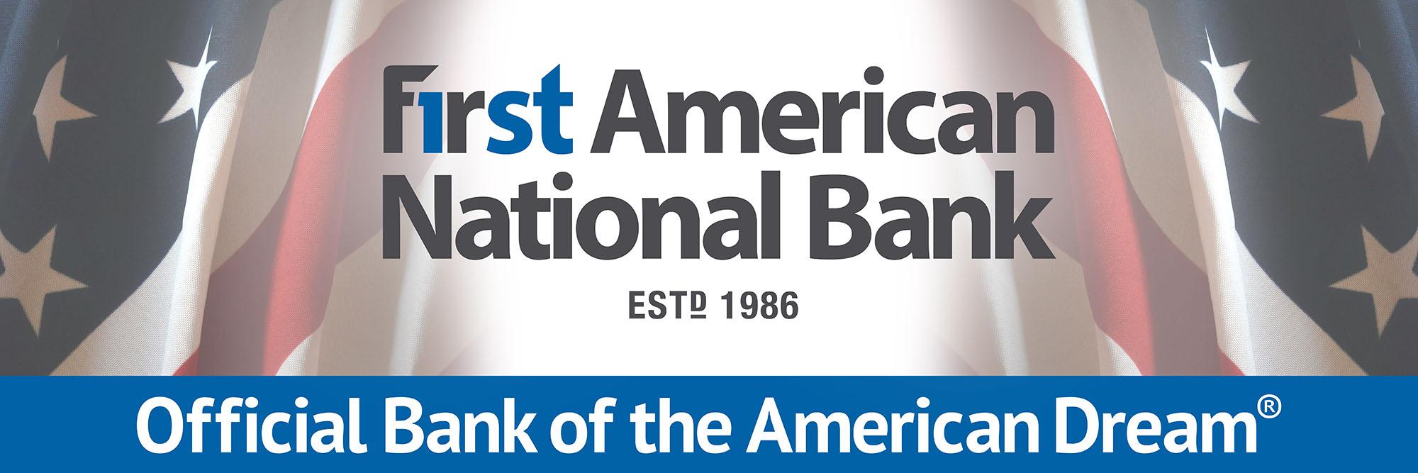 First American National Bank - Official Bank of the American Dream®