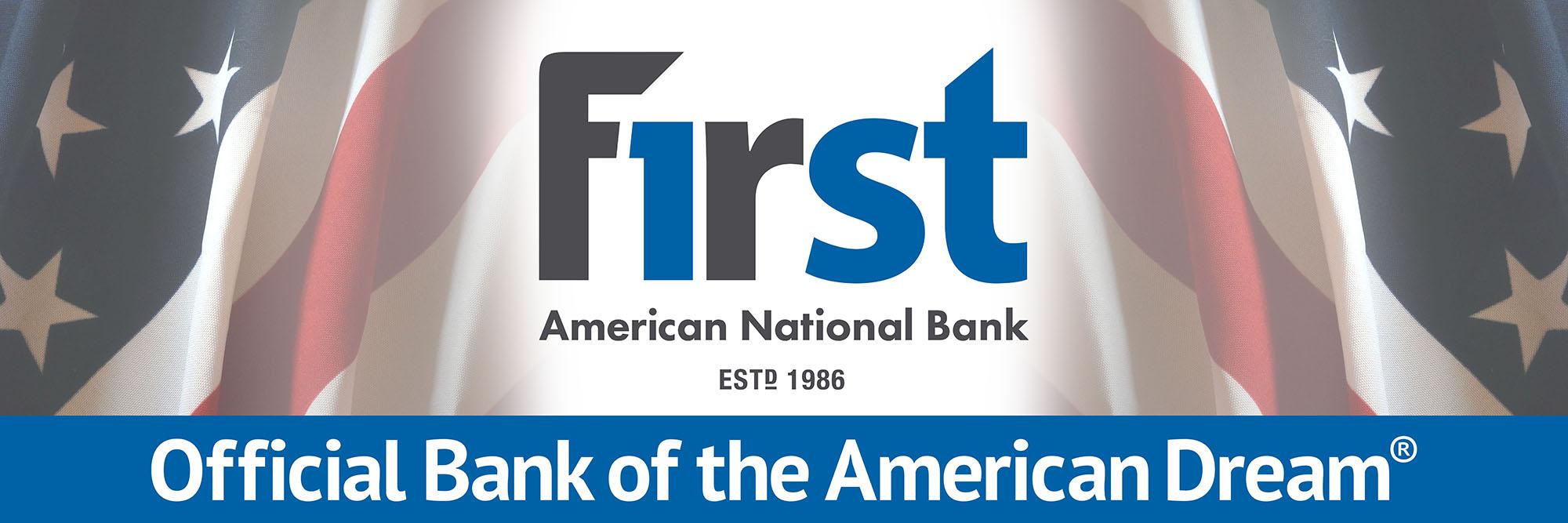 First American National Bank - Official Bank of the American Dream®